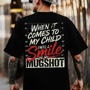 [100% Cotton] Women's & Men's "When It Comes To My Child I Will Smile In My Mugshot" T-Shirt, Streetwear Top, 100% Cotton 180G Soft Short-Sleeve, Made in USA summerwins