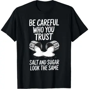 Men's Short-Sleeve 100% Cotton Sports T-Shirt - "Be Careful Who You Trust Salt and Sugar Look The Same" Graphic Top for Sports & Outdoor Activities
