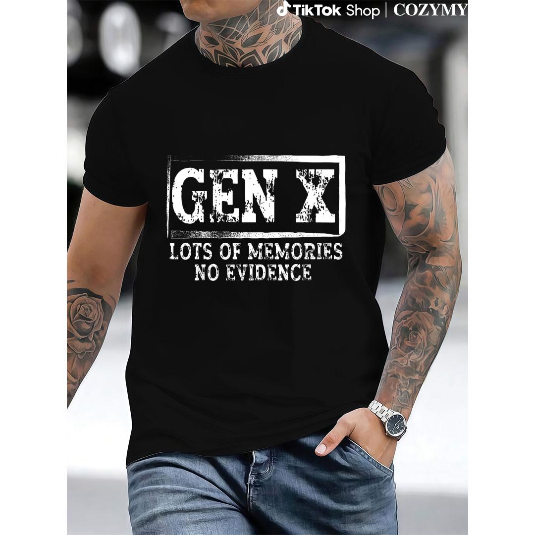 Unisex Funny Saying Sarcastic Gen X Lots Of Memories No Evidence T-Shirt Soft Relaxed Fit