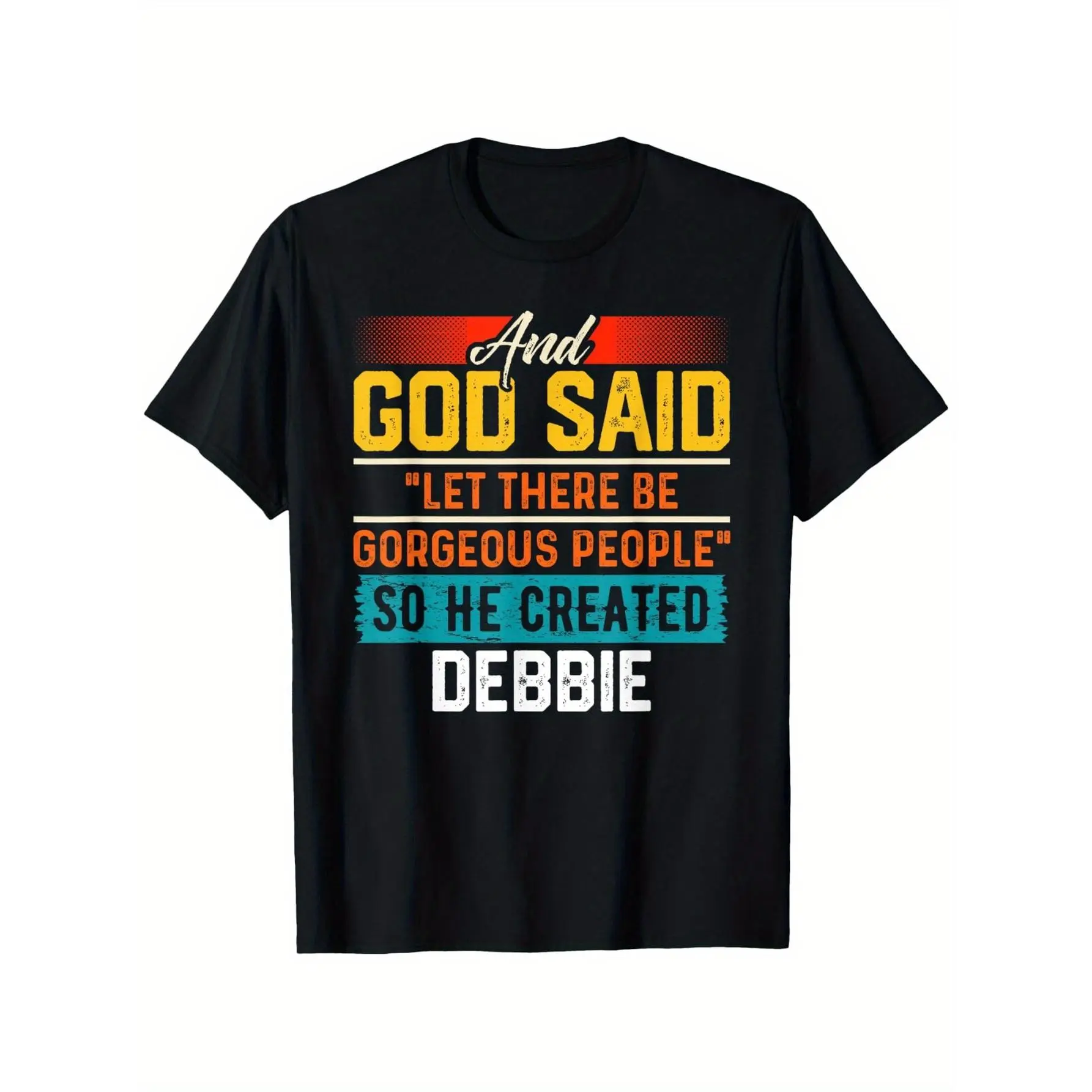 God Said: So He Created Debbie T-Shirt. Funny Debbie T-Shirt. Round Neck Black T-Shirt. Unisex Short Sleeve T-Shirt. Unisex T-shirt