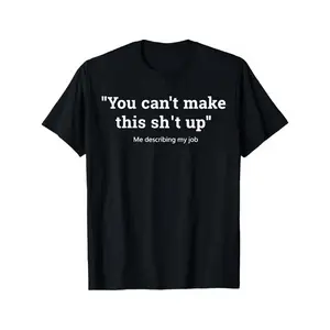 Funny "You Can't Make This Sh*t Up" Slogan T-Shirt for Men & Women -  Breathable Casual Crew Neck Tee with White Text Print, Black Short Sleeve Shirt for Cycling, Beach, Camping, Parties & Casual Attire