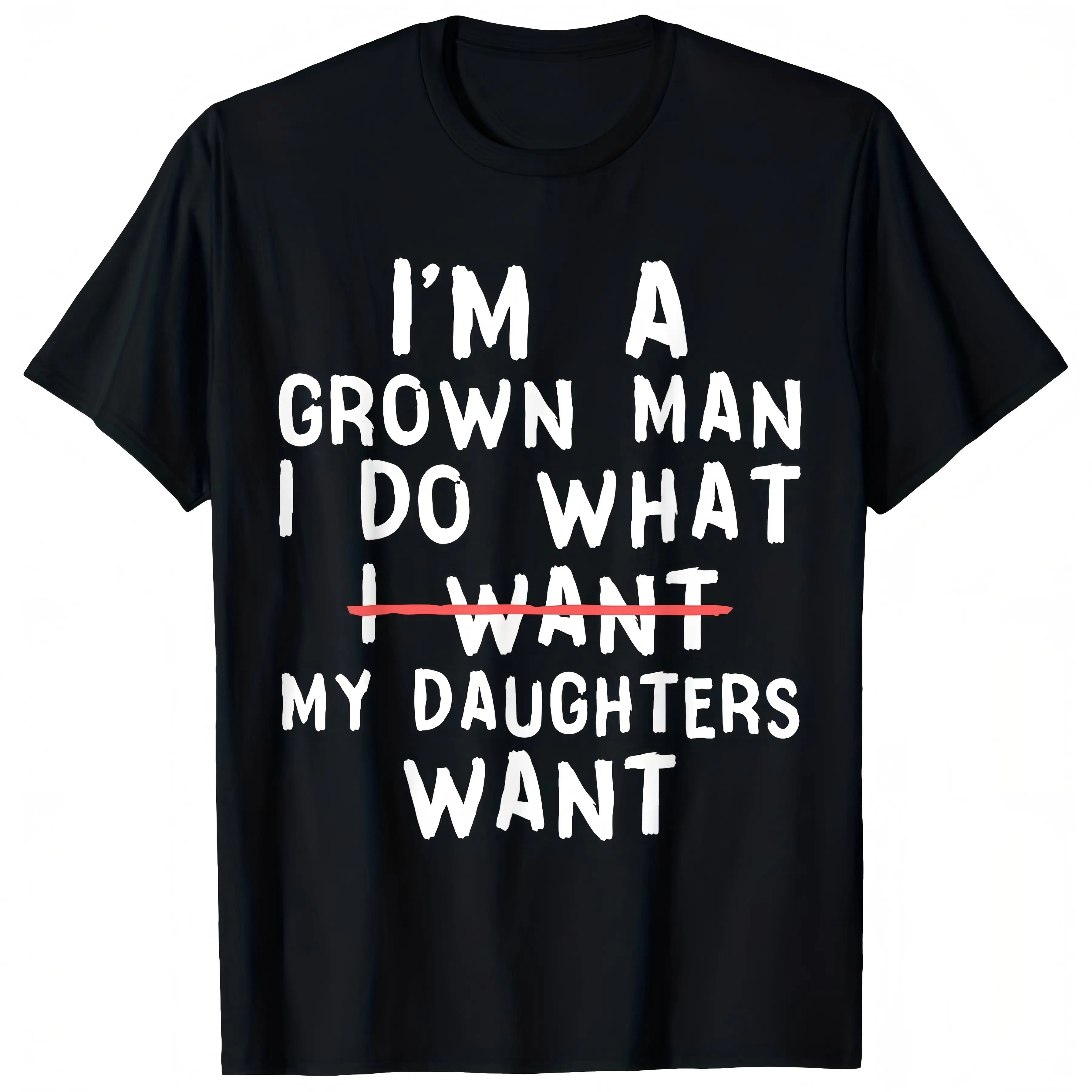 "I'm A Grown Man I Do What My Daughters Want" Funny Daddy T-Shirt for Men - Vintage Crackle Distressed Print, Soft Breathable Cotton Crew Neck Short Sleeve, All-Season Summer Spring Casual, Great Father's Day Daughter Gift, Machine Washable