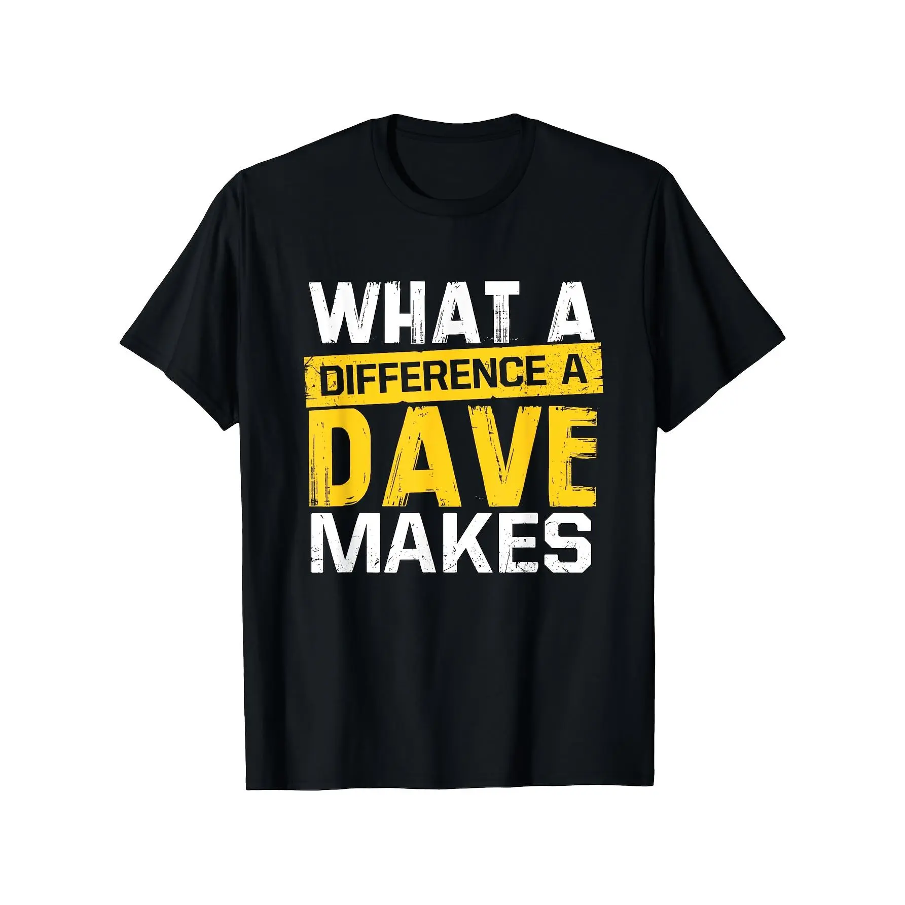 What A Difference A Dave Makes Funny Name Dave Tee for Men Soft Breathable Round Neck Short Sleeve Humor Gift Machine Washable Same Style for Men and Women 2026 Summer Short-sleeved Printed T-shirt 180G