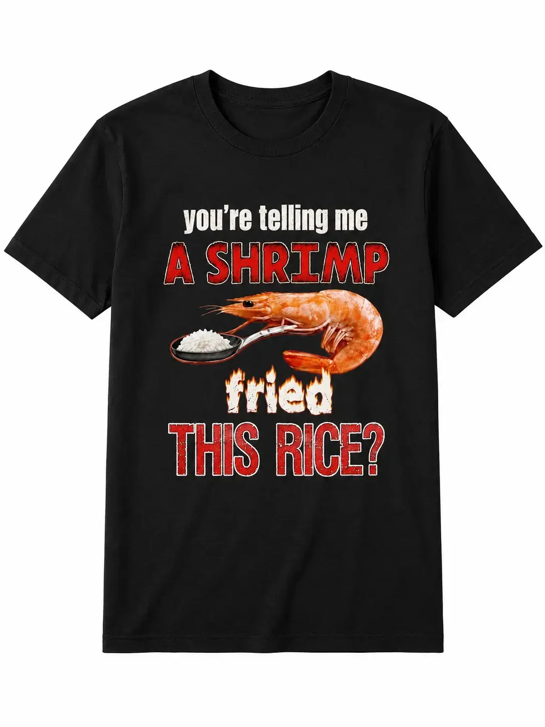T-Shirts You’re Telling Me A Shrimp Fried This Rice T Shirt Funny Food Meme Graphic Tee Casual Black Short Sleeve Cotton Blend Top
