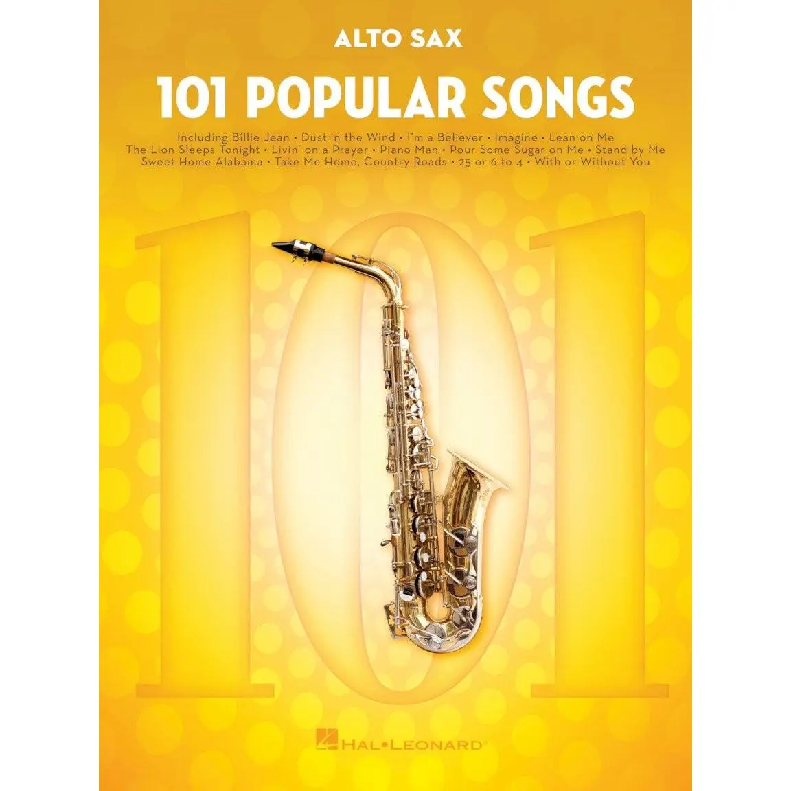 101 Popular Songs for Alto Sax | Sheet Music and Songbook for Solo Performance | Easy to Intermediate Pop Hits for Saxophone Players | Great for Practice, Lessons, and Music Teachers