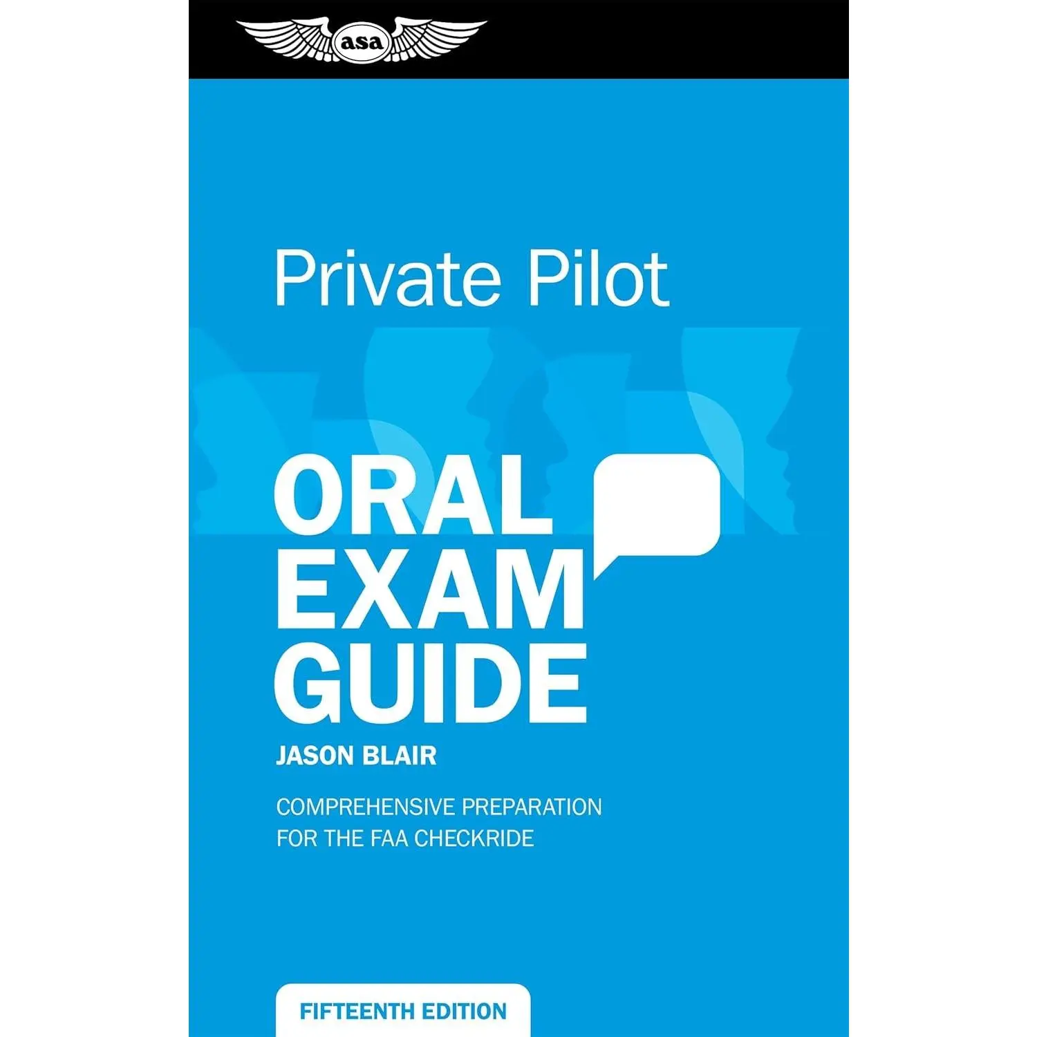 Private Pilot Oral Exam Guide: Comprehensive preparation for the FAA Checkride (Oral Exam Guide Series)