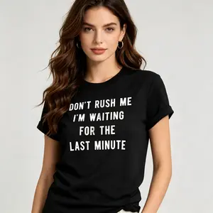 Don't Rush Me Procrastinator Humor Graphic Tee, funny sarcastic t-shirt, humorous graphic tee, casual streetwear t-shirt