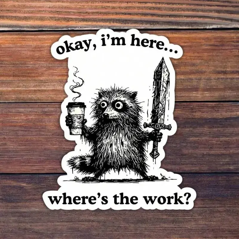 Funny Work Decal Sticker for Laptops, Water Bottles, Desks, Artistic Reusable Design, Perfect Gift for Colleagues, Students, Funny Office Decor, Art Stickers