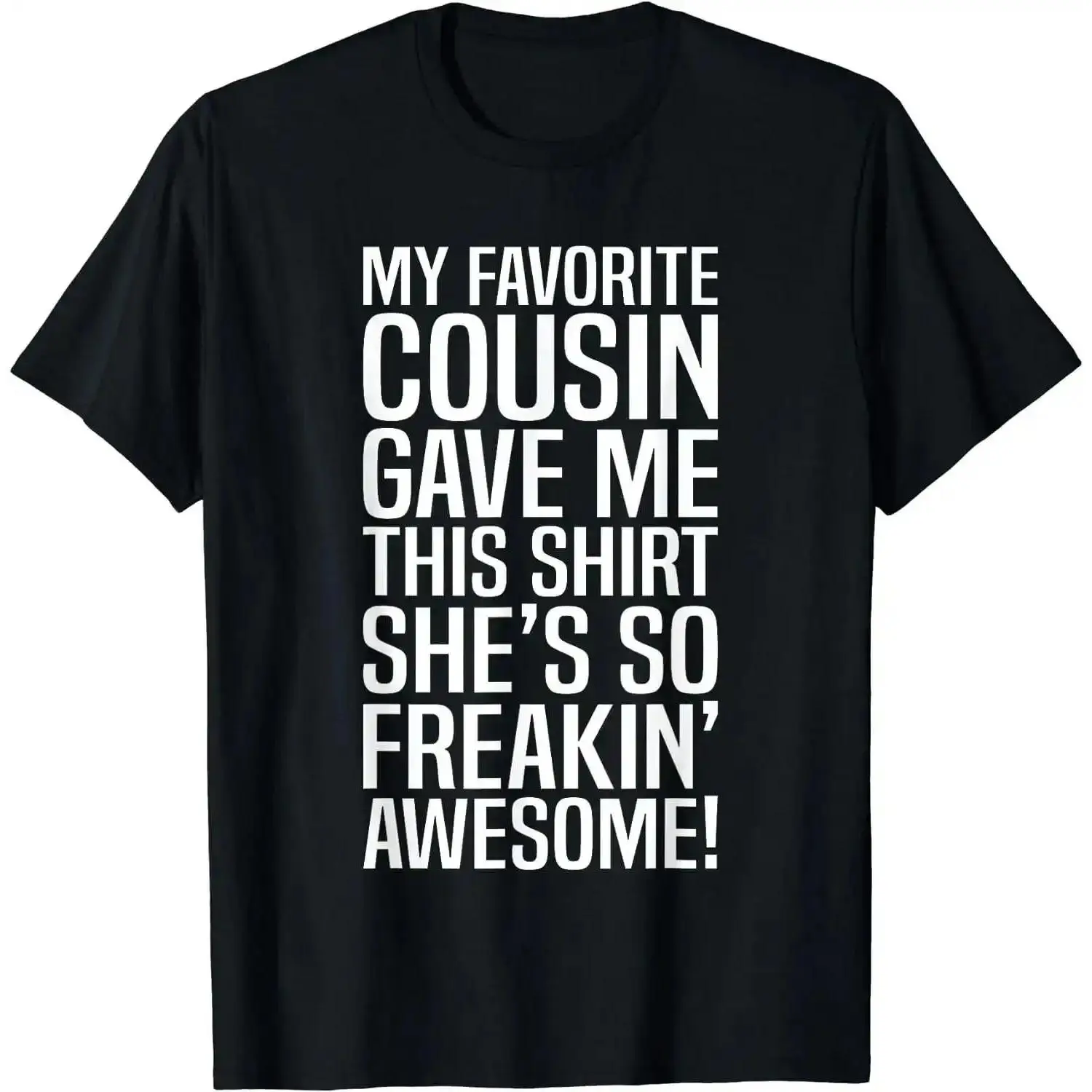 My Favorite Cousin Gave Me This Gift For Cousins Funny Joke Summer Casual Shortsleeve T-Shirt