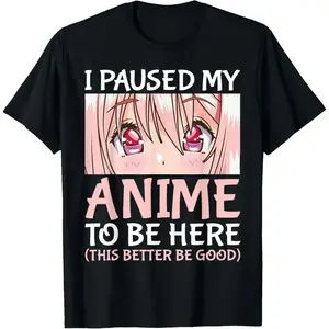 New[100% Cotton] 100% Cotton I Paused My Anime To Be Here Otaku Anime Merch Gift T-Shirt Golf Gift T-Shirt For Men And Women