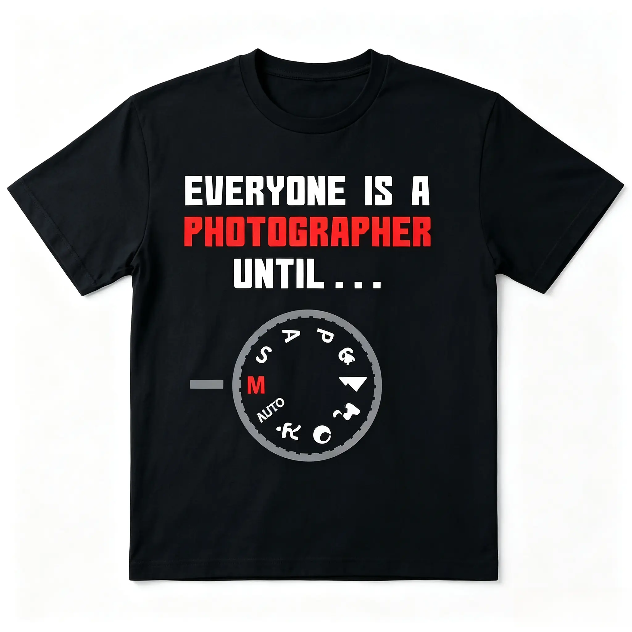 Everyone Is A Photographer Until Manual Camera Mode Dial Graphic Cotton T‑Shirt, Oversized Comfort Cute Fashion Casual Outfit, Ideal Valentine's Day Holiday Gift For Him Her Photographer Camera Lover Family Friends