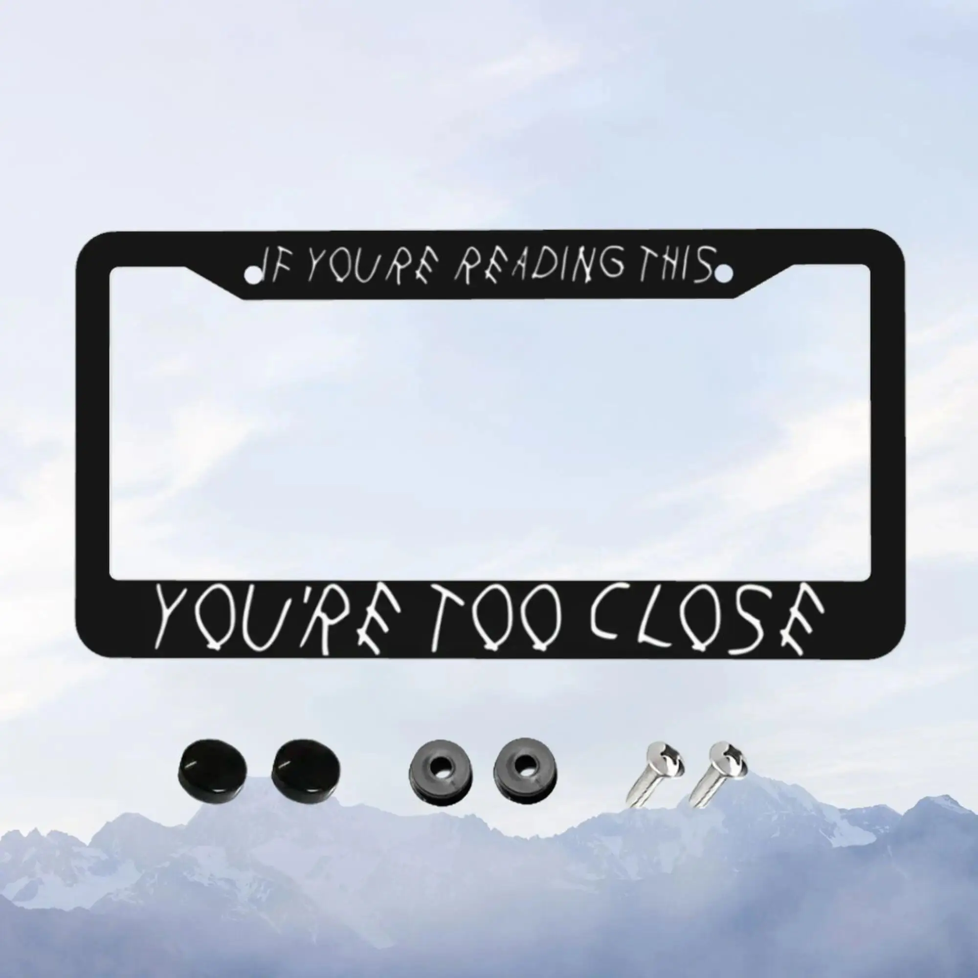 1 Piece Aluminum License Plate Frame With Funny Text If You Are Reading This Youre Too Close Its Too Late Decorative Car Accessory Fits Standard US License Plates