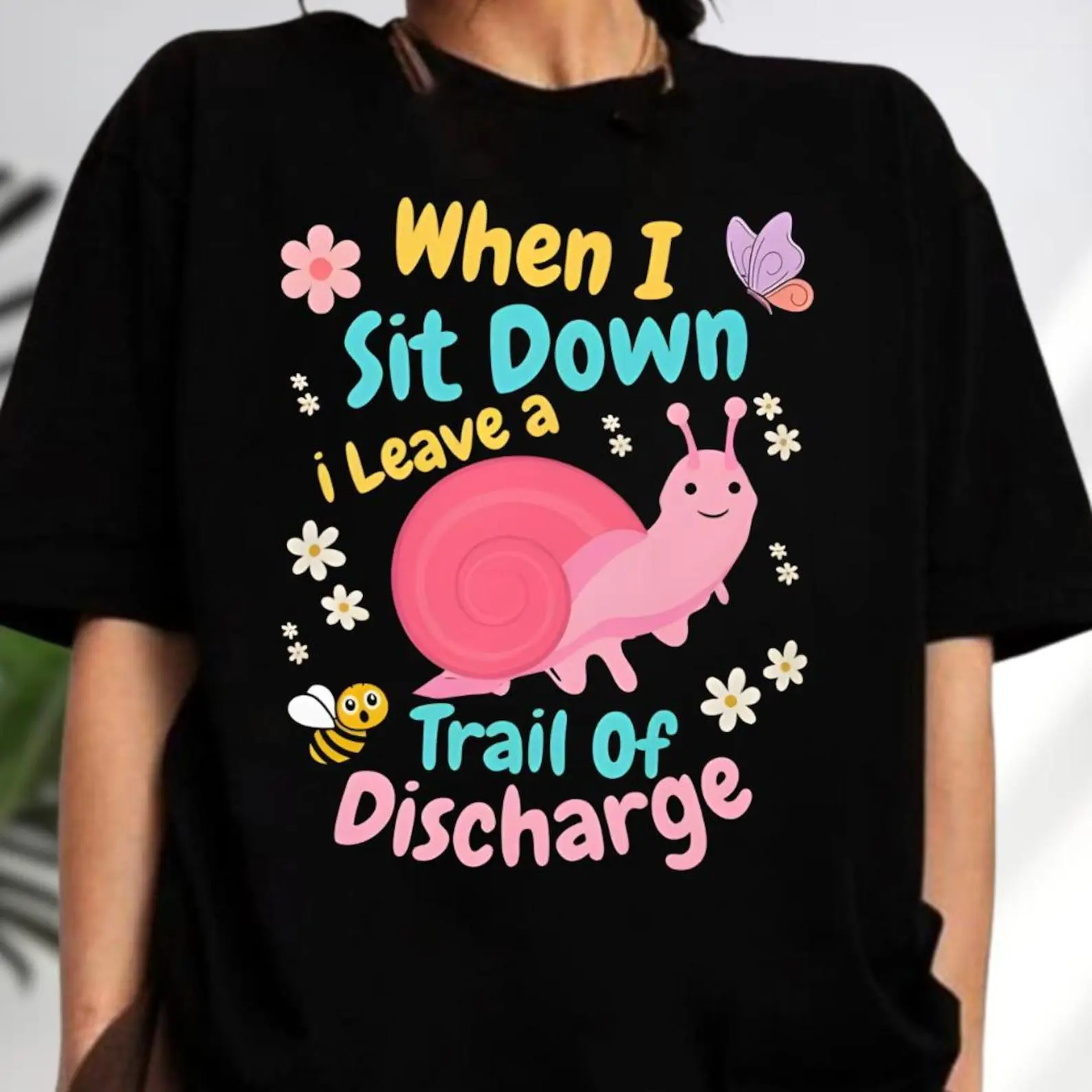 When I Sit Down I Leave a Trail of Discharge Shirt, Funny Girls Trip Snail Shirt, Inappropriate Vulgar Humor Tee, Rude Gag Discharge Shirt