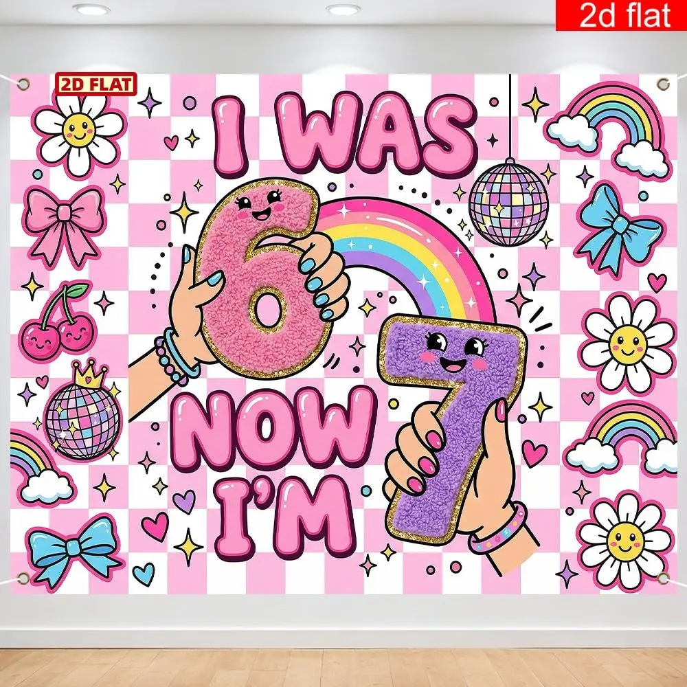 2D Flat Banner, 6/7 Birthday - themed Party Banner Backdrop, 'I WAS 6 NOW I'M 7', Pink and White Checkered Background, Rainbow and Flower Patterns, Used for Decoration for Ages 6 to 7, Birthday Party Decoration, Birthday Decorations, Decoration Banners