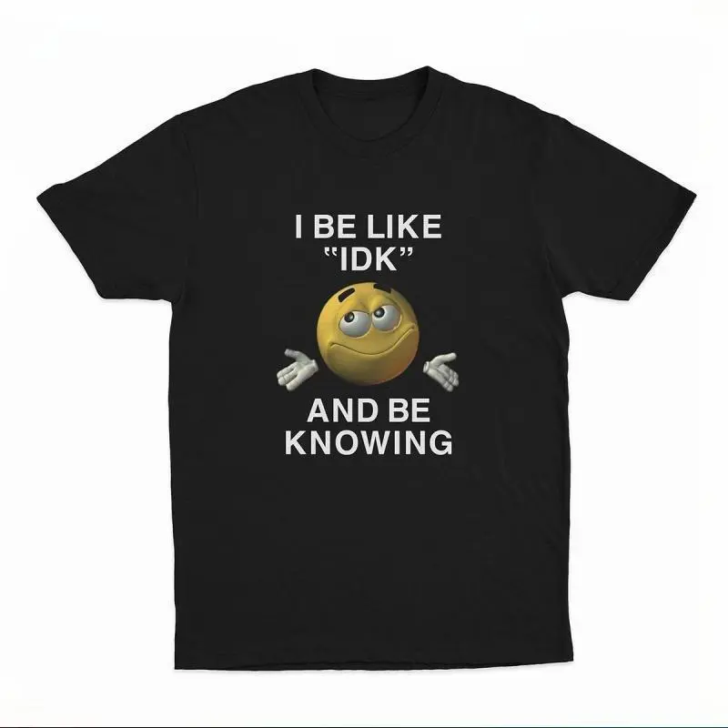 Unisex "I Be Like IDK" Graphic Print T-Shirt in 100% Cotton, Classic Fit Round Neck Short Sleeve Top for Casual Wear, Clothes, Machine Wash, Loose, Street, Sports, Sweet, Streetwear, Garment, Shortsleeve, Menswear, Tshirt, Minimalist, Premium Drape Gives