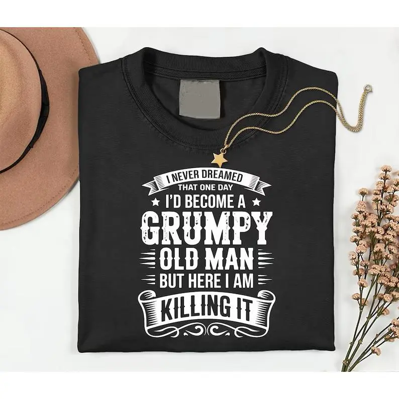 "Grumpy Old Man" Series T-Shirts with Witty, Sarcastic Slogans – A Cool, Creative Gift Choice for Dads, Grandpas, or Husbands