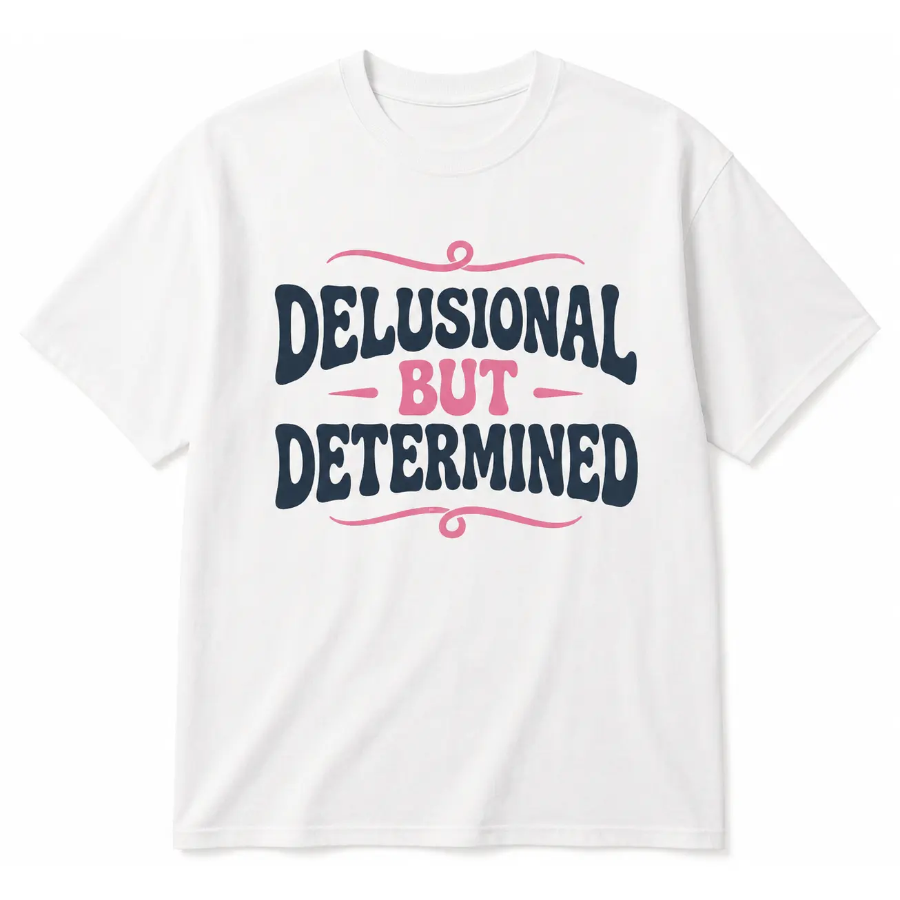 Delusional But Determined T-Shirt, Funny Motivational Graphic Tee for Women, Retro Sarcastic Statement Shirt, Confidence Gift