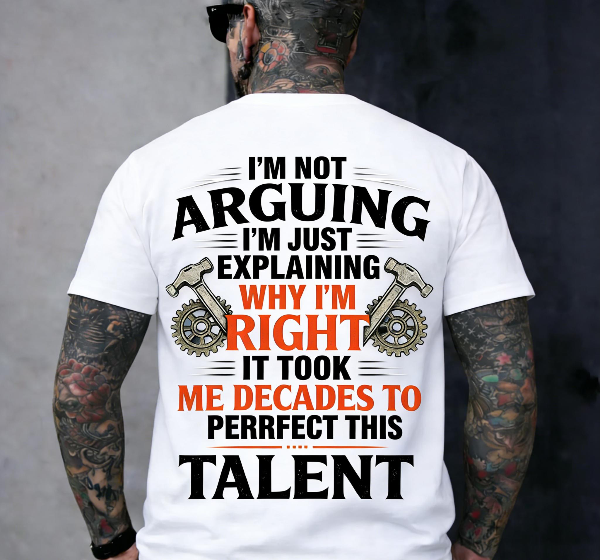 Funny "I'm not arguing, I'm just explaining why I'm right" printed T-shirt, sarcasm-style mechanic short sleeve, unisex, casual cotton breathable