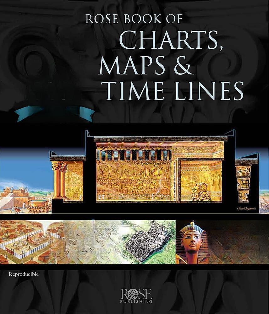Rose Book of Bible Charts, Maps, and Time Lines