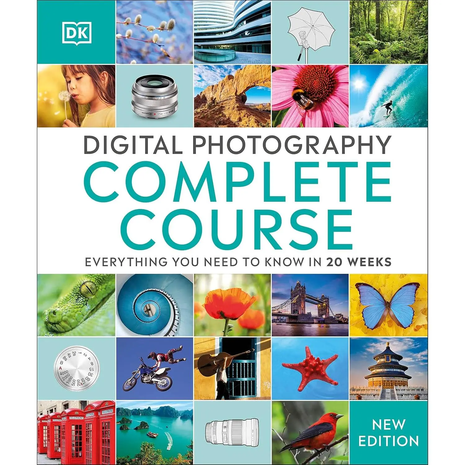 Digital Photography Complete Course: Learn Everything You Need to Know in 20 Weeks