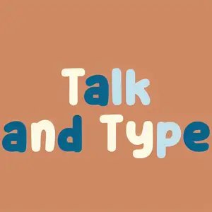 Talk and Type