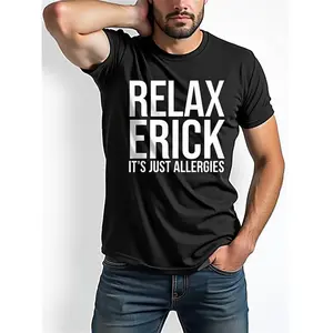 [100% Cotton] 100% Cotton  RELAX ERICK ITS JUST ALLERGIES Funny Humorous Playful Humor Tee T-Shirt - Ideal Versatile Casual Crew Neck Short Sleeve Shirt for Men, Dads, Friends, Family, Women Everyday Comfort Outdoor Apparel, All-Season, Casual Style, Regu