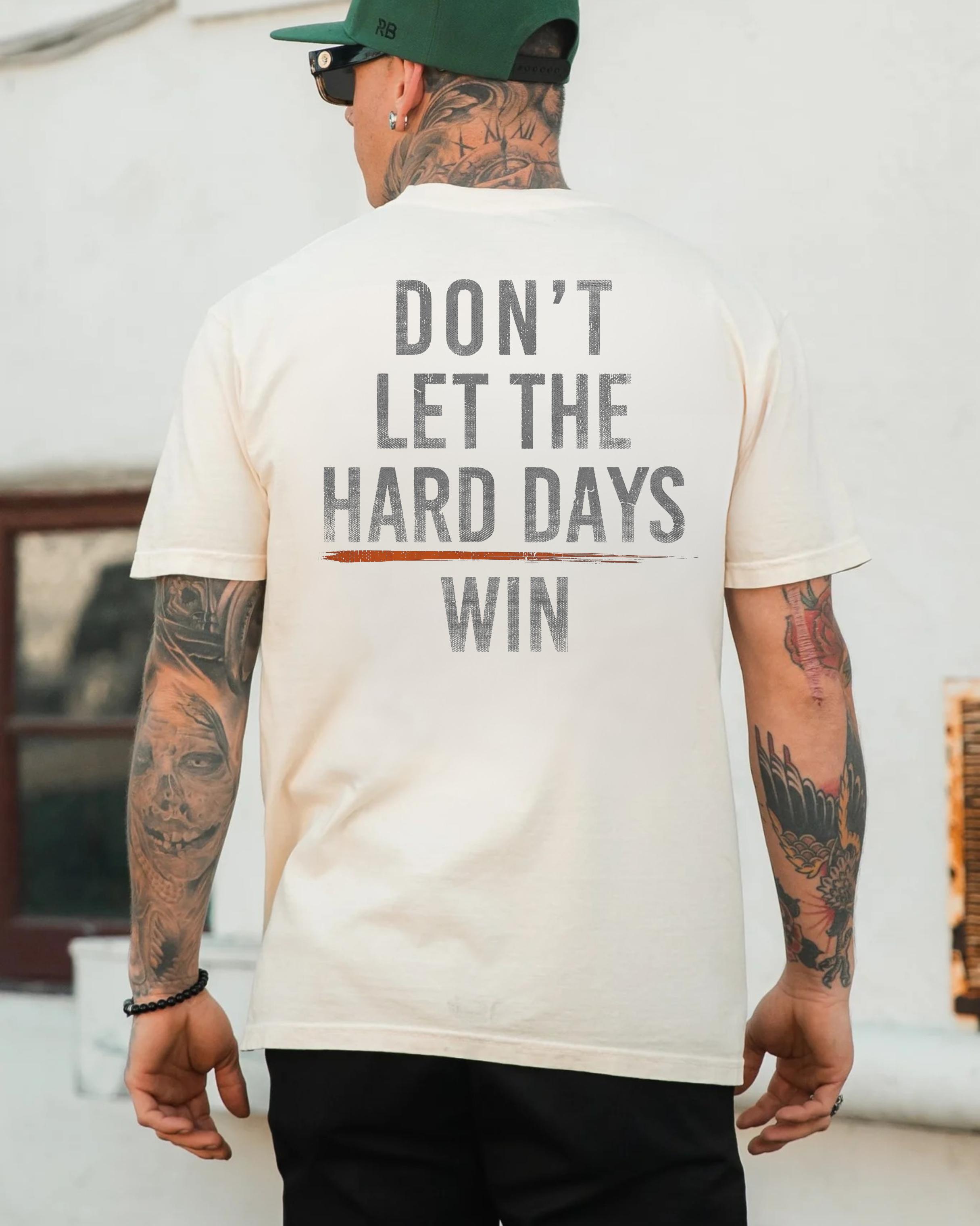 Don’t Let Hard Days Win T-Shirt, Motivational Tee |   Hustle Mindset Hoodie |   Inspirational Quote Sweatshirt