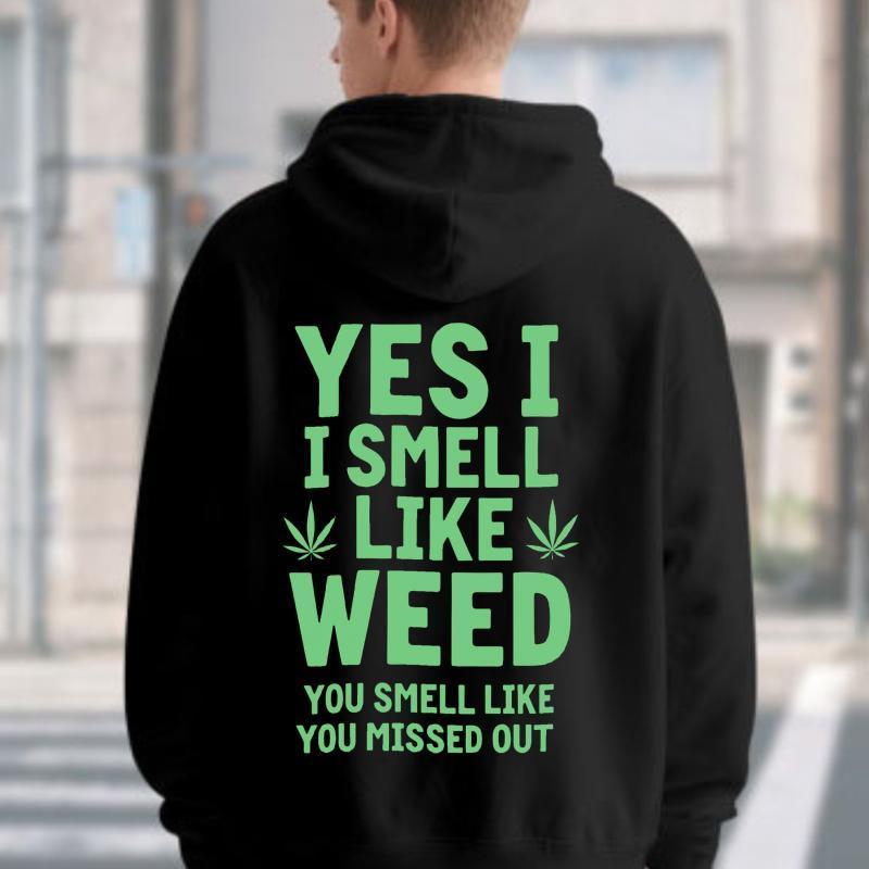 heavy-duty fashion sweatshirt Black Hoodie Yes I Smell Like Weed You Smell Like You Missed Out Marijuana Leaf Print Casual Streetwear for Men and Women Menswear Natural clearance deals today tiktok shop deals clearance deals clearance items print hoodie m