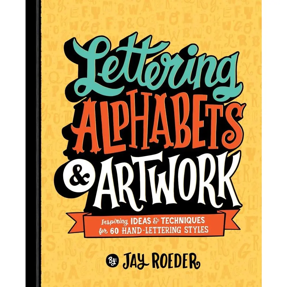 Lettering Alphabets & Artwork: Inspiring Ideas & Techniques for 60 Hand-Lettering Styles