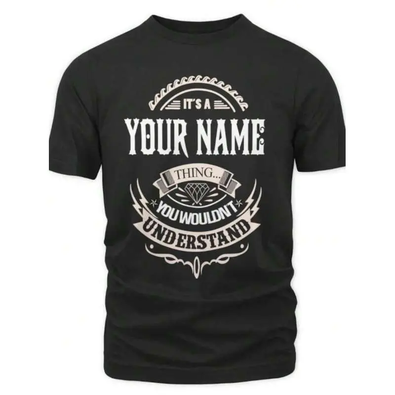 1pc Custom Name/ Personalization T-Shirt - It's A Your Name Thing You Wouldn't Understand T-Shirt, Sweatshirt, Hoodie, 100% Cotton, S-3XL