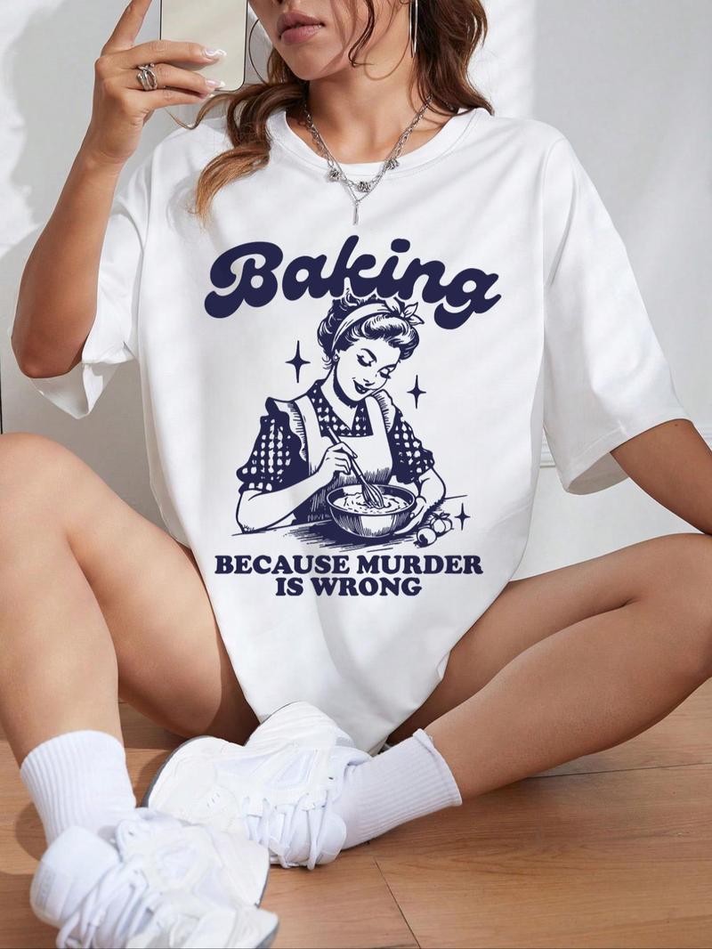 Women's " Baking Because Murder Is Wrong" Slogan Print Round Neck Tee, Back To School Outfits, Fashion Casual Letter Print Half Sleeve T-shirt for Daily Holiday Outdoor Wear, Graphic Tees, Ladies Clothes for Fall, Clothes for Women, Womenswear, Tshirts