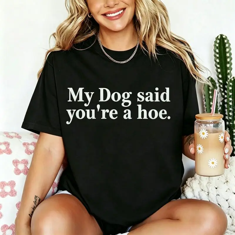 Unisex Short-Sleeve T-Shirt - Funny "My Dog Said You're A Hoe" Sarcastic Graphic, Pet Lover Gift, Oversized Fit, Beach Style, Sports & Outdoor Top