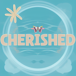 Cherished&