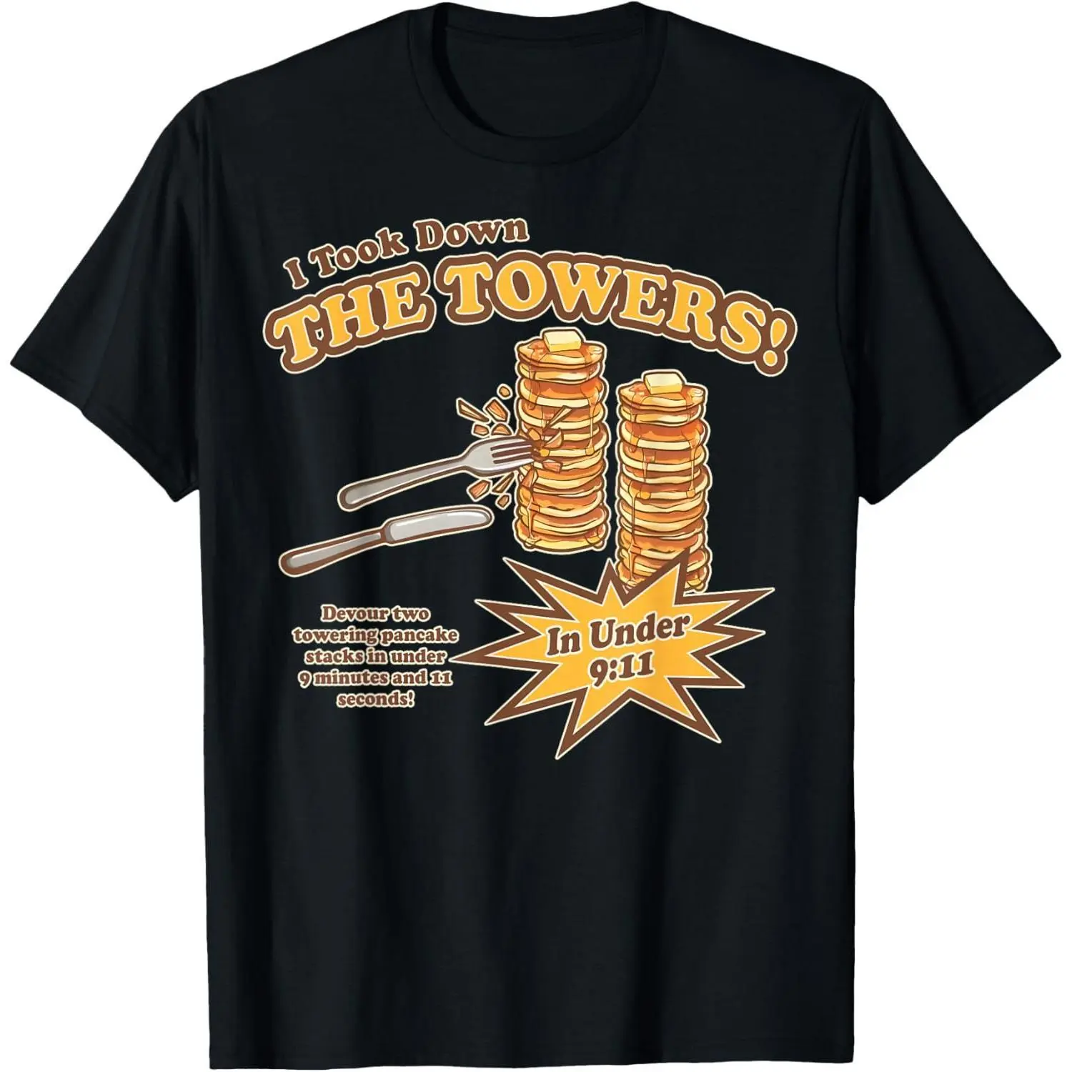 I Took Down The Towers Funny Devour Two Towering Pancake T-Shirt Unisex