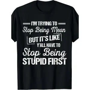 I'm Trying To Stop Being Mean Funny Sarcastic Graphic Tee | Men'S Relaxed Short-Sleeve Tee 100% Cotton Oversized Breathable Crew Neck Funny Humor Casual Streetwear Sassy Attitude Joke T-Shirt