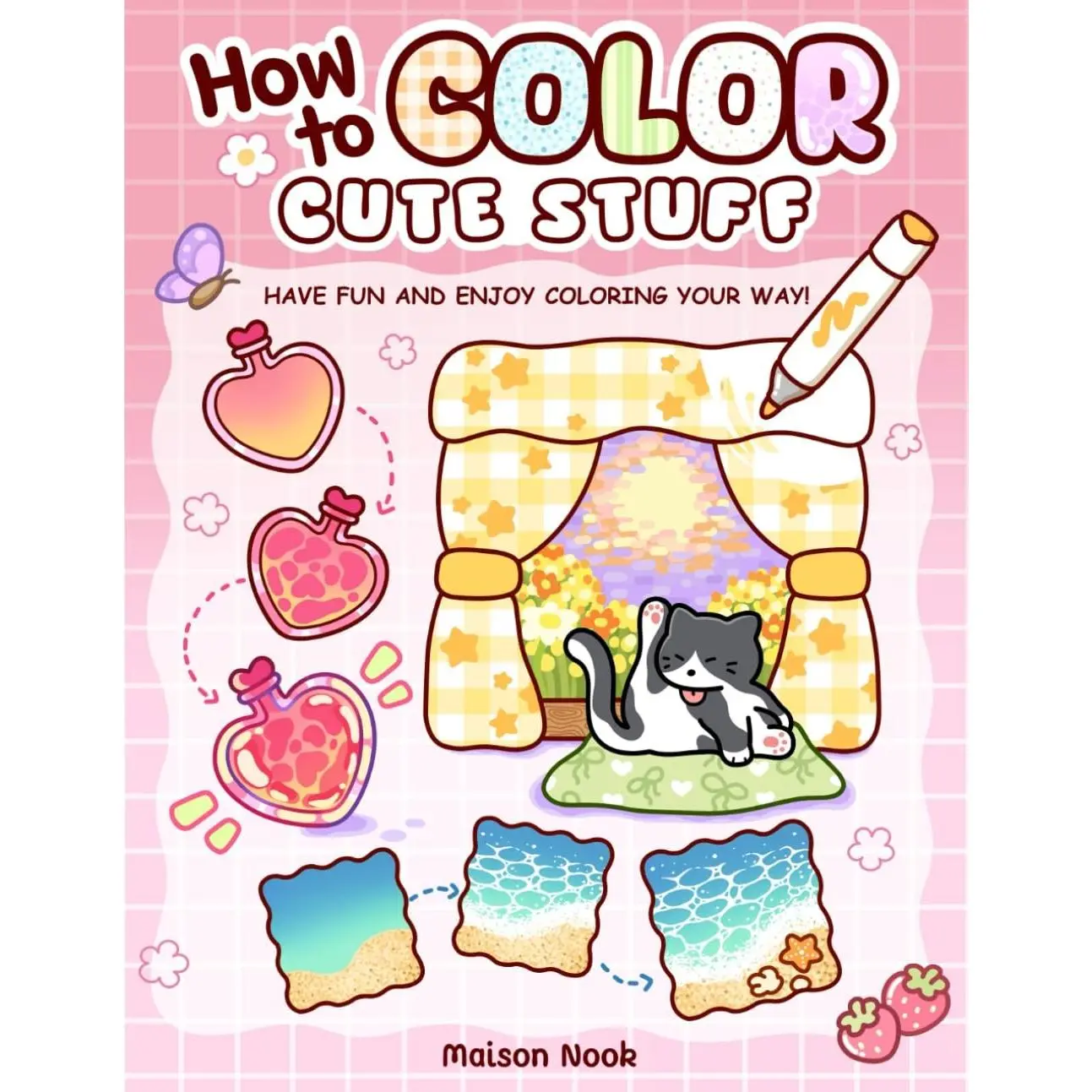 How To Color Cute Stuff: Easy Step-by-Step Coloring Guide for Adults and Teens Featuring Cute Patterns to Create, Practice, and Relax