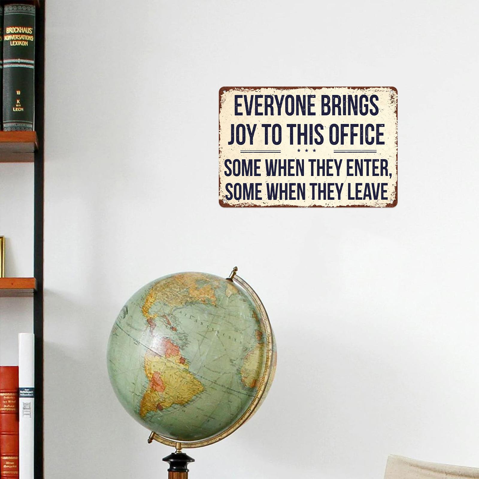 Everyone Brings Joy To This Office Some When They Enter Some When They Leave 12x8 Inch Aluminum Metal Sign - Funny Sarcastic Office Wall Decor for Workspace, Cubicle, Break Room - Retro Rustic Tin Sign Gift for Coworkers & Humor Lovers