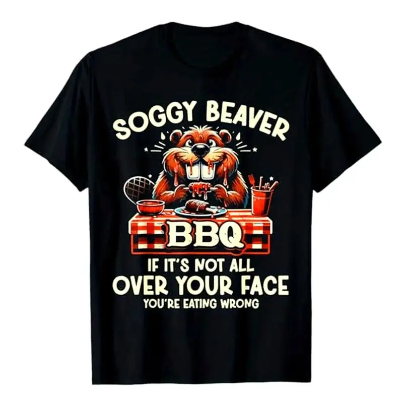Printed 100% Cotton Unisex Women's Soggy Beaver BBQ Graphic T-Shirt, Classic Round Neck Short-Sleeve Crewneck, Straight Casual Soft Menswear-Inspired Top - If It's Not All Over Your Face Design