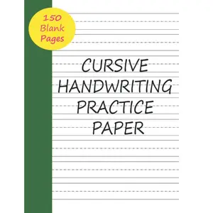 Cursive Handwriting Practice Paper: 150 Blank Writing Pages Notebook Journal For Penmanship Practice for Adults and Teens - Paperback