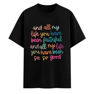 All My Life You Have Been Faithful T-Shirt, Aesthetic Tee, Oversized T-Shirt, Retro Women Tee Top Womenswear