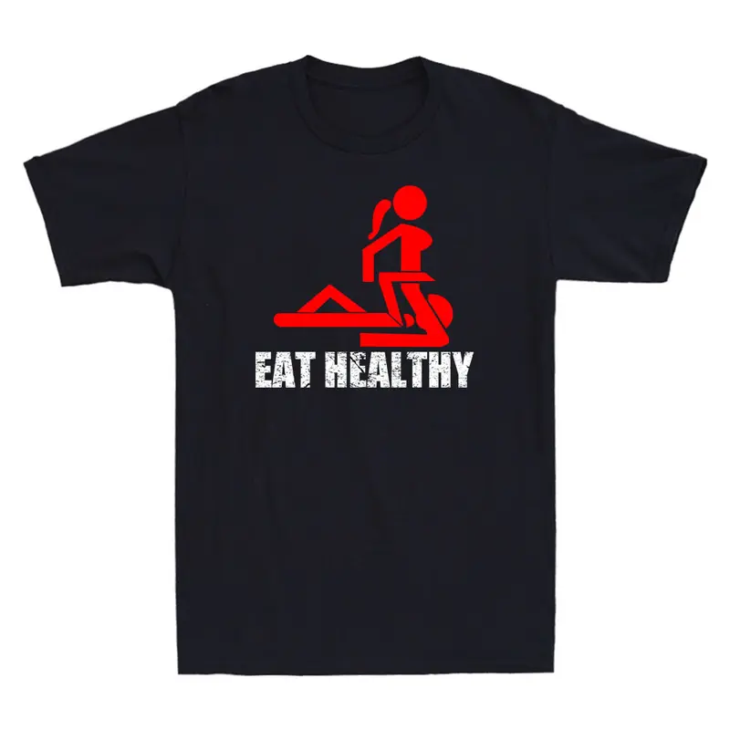 Eat Healthy Adults Rude Sexy Funny Meme Novelty Men's T-Shirt Gift Idea Tee Top