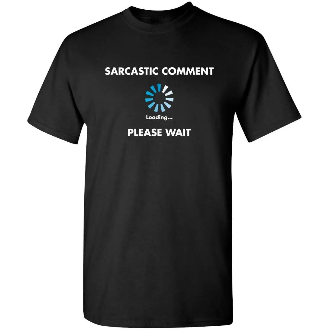 Sarcastic Comment Loading Funny Tee |   Cool Funny Tshirts for Everyday Wear |   Retro Vintage Shirt |   Unique Graphic T Shirts