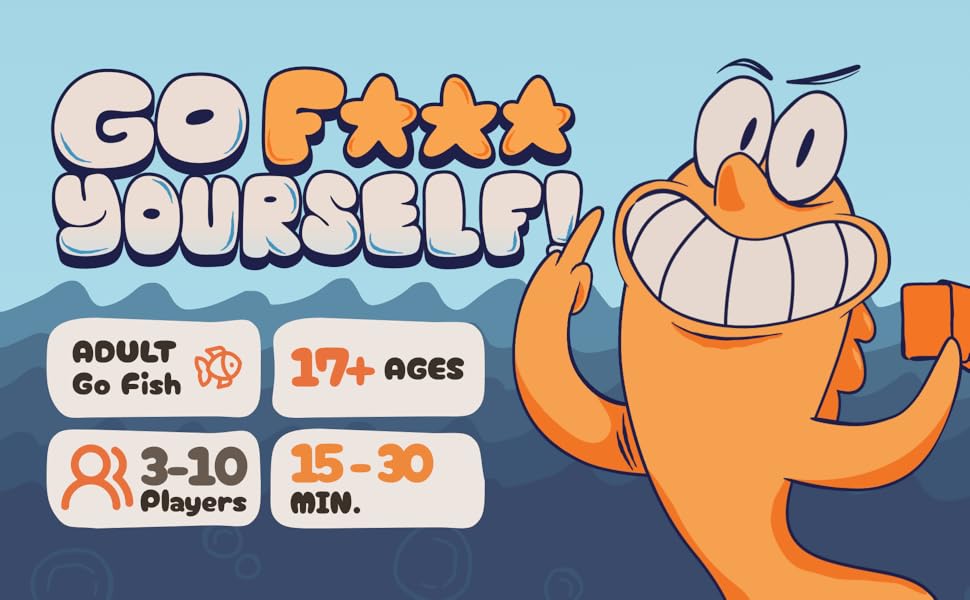 Go F Yourself! Adult Card Game - Hilarious Party Game for Grown Ups - Funny "Go Fish" Parody for Game Night - 52 Cards, 2+ Players, Gag Gift for Adults