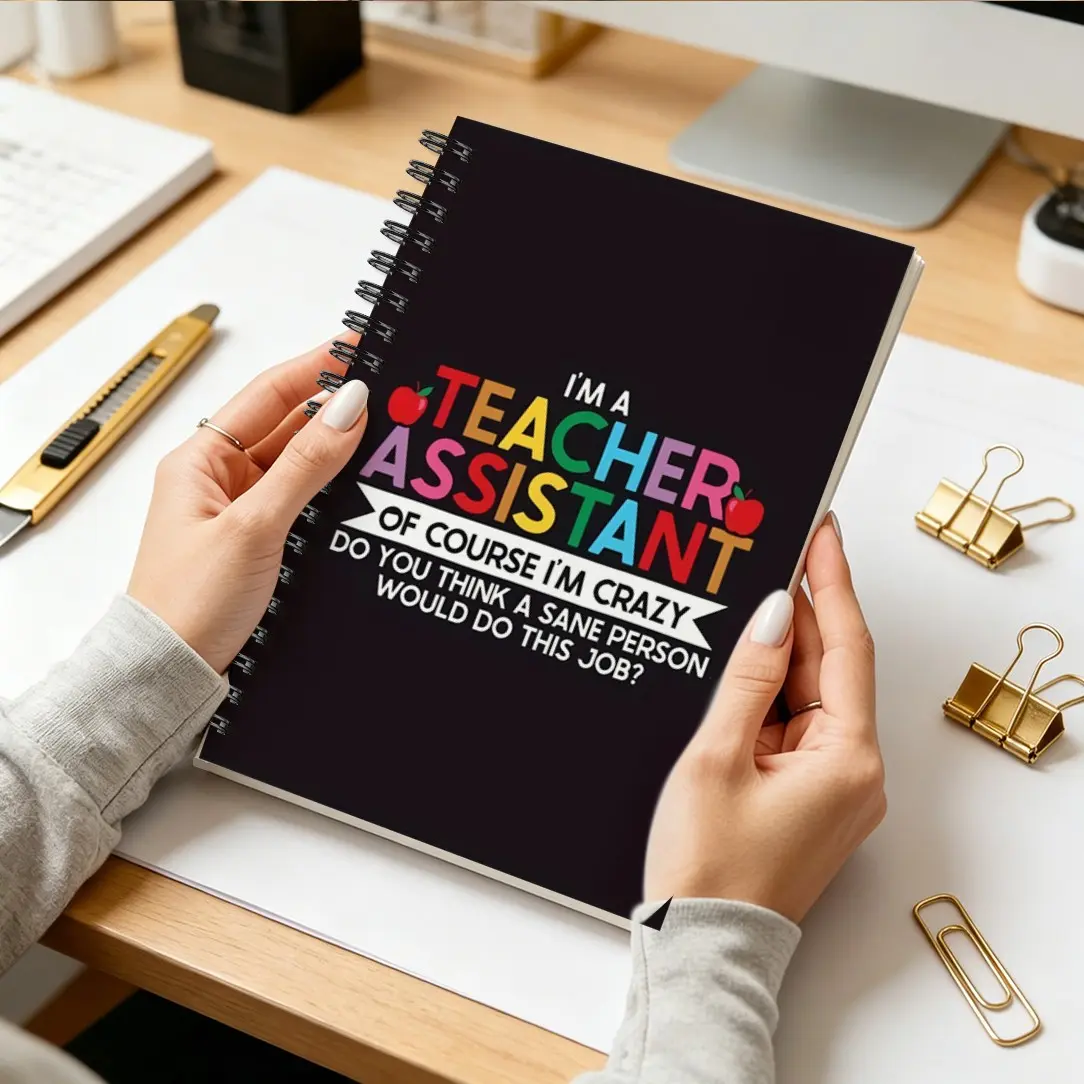 Teacher Assistant Humor Planner, 'of Course I'm Crazy' Quote Design, Spiral Bound Journal, Funny Gift for School Support Staff