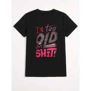 Women's "I'm Too Old For This" Graphic T-Shirt - Bold Letter Print, Casual Round Neck, Short-Sleeve Streetwear Top, Machine Washable Spring Summer Tee, Funny Sarcastic Gift For Women, Shortsleeve