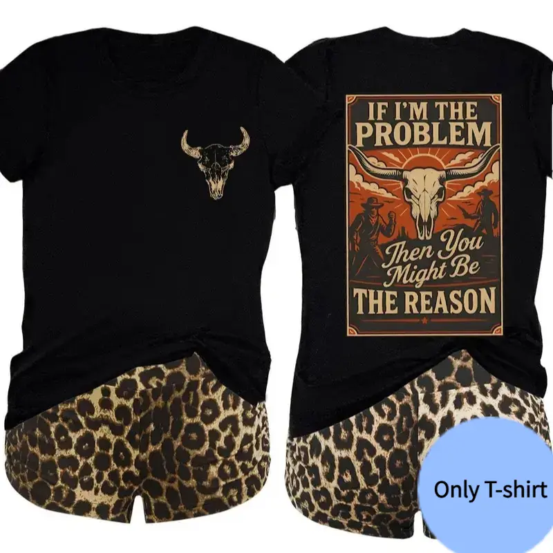 If I'm The Problem, You're The Reason  100% Cotton Western Tee