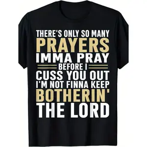 Men's Funny Religious Saying TShirt There's Only So Many Prayers I'll Pray Before I Cuss You Out I'm Not Finna Keep Botherin' The Lord with Yellow Text Soft Breathable Everyday Christi Parties Beach & Sports Outdoor Clothing|All-Season Casual Wear