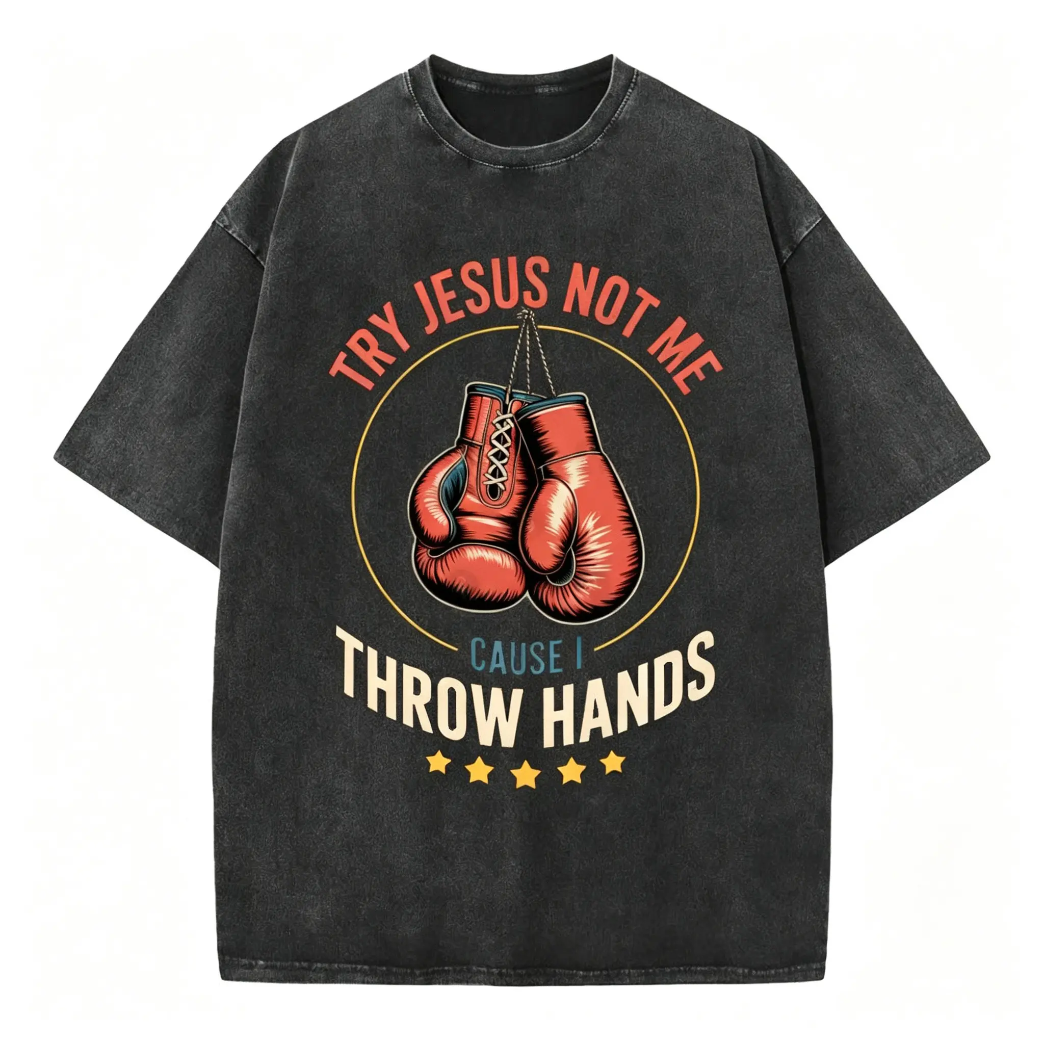 Try Jesus Not Me Cause I Throw Hands Christian Washed T-Shirt  loose fit vintage cotton
