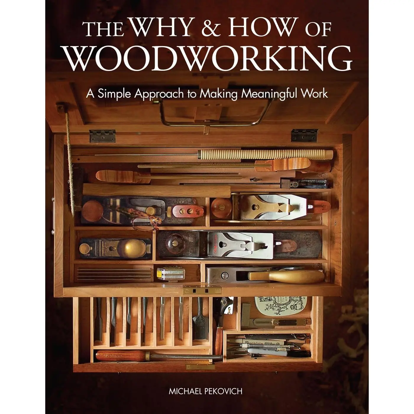 The Why & How of Woodworking: A Simple Approach to Making Meaningful Work