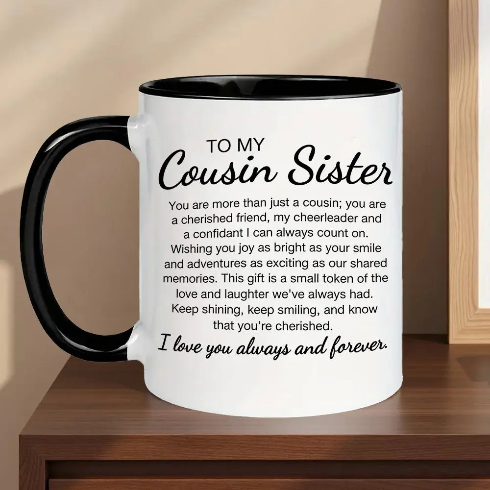Cousin Sister Warm Friendship Gift 1pc 11Oz Inner Color Ceramic Mug Heartfelt Cousin Sister Letter Quote Design | Reusable Coffee Cup for Hot/Cold Drinks - Great Gift for Birthdays, Holiday Gatherings, Gift for Cousins, Sisters, Family